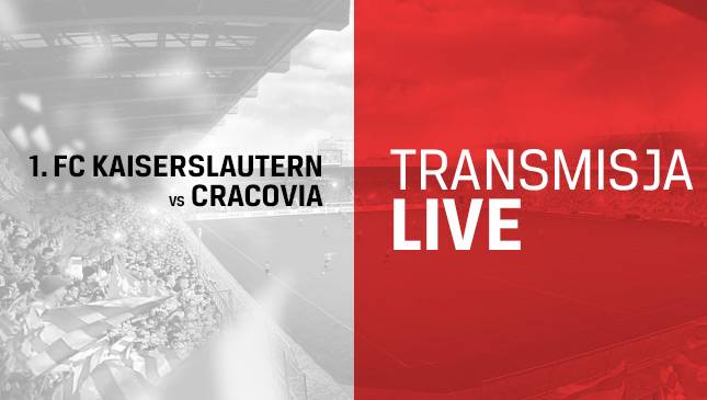 1.FC Kaiserslautern - Cracovia [TRANSMISJA LIVE]